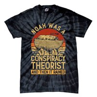 Conservative Christian Noah Was A Conspiracy Theorist Tie-Dye T-Shirt