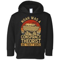 Conservative Christian Noah Was A Conspiracy Theorist Toddler Hoodie