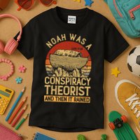 Conservative Christian Noah Was A Conspiracy Theorist Kids T-Shirt