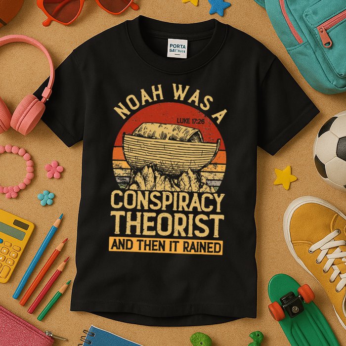 Conservative Christian Noah Was A Conspiracy Theorist Kids T-Shirt