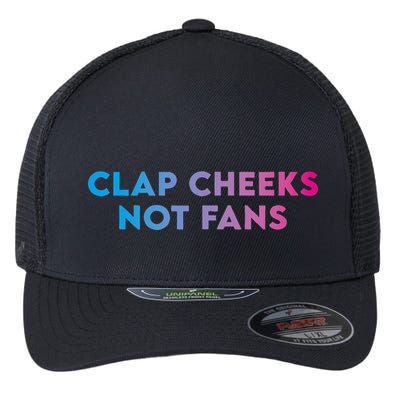 Clap Cheeks Not Fans Funny Edm Rave Festival Raver Flexfit Unipanel Trucker Cap