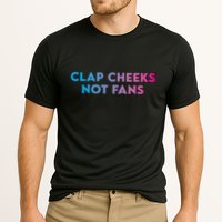 Clap Cheeks Not Fans Funny Edm Rave Festival Raver Performance Shirt
