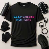 Clap Cheeks Not Fans Funny Edm Rave Festival Raver Performance Shirt