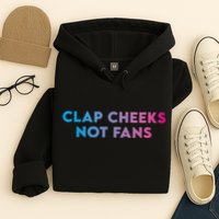 Clap Cheeks Not Fans Funny Edm Rave Festival Raver Hoodie
