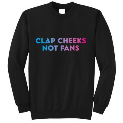 Clap Cheeks Not Fans Funny Edm Rave Festival Raver Sweatshirt