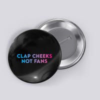 Clap Cheeks Not Fans Funny Edm Rave Festival Raver Button