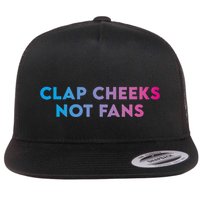 Clap Cheeks Not Fans Funny Edm Rave Festival Raver Flat Bill Trucker Hat