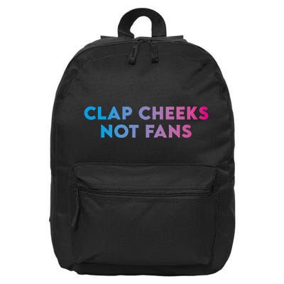 Clap Cheeks Not Fans Funny Edm Rave Festival Raver 16 in Basic Backpack