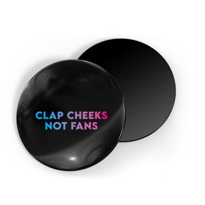 Clap Cheeks Not Fans Funny Edm Rave Festival Raver Magnet