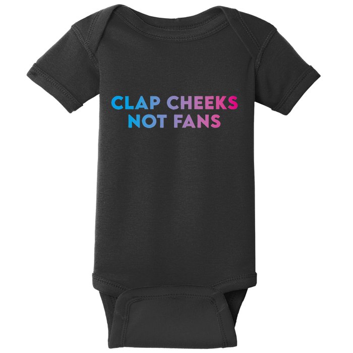 Clap Cheeks Not Fans Funny Edm Rave Festival Raver Baby Bodysuit