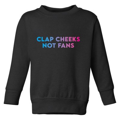 Clap Cheeks Not Fans Funny Edm Rave Festival Raver Toddler Sweatshirt
