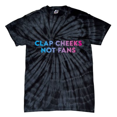Clap Cheeks Not Fans Funny Edm Rave Festival Raver Tie-Dye T-Shirt