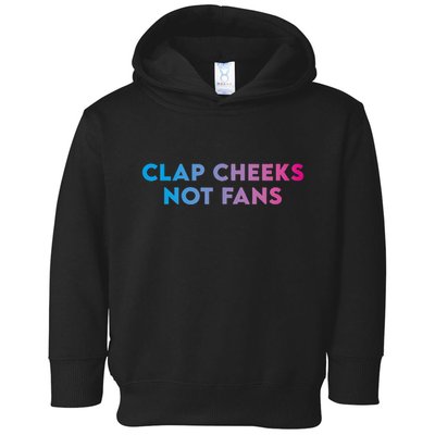 Clap Cheeks Not Fans Funny Edm Rave Festival Raver Toddler Hoodie