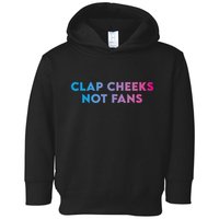 Clap Cheeks Not Fans Funny Edm Rave Festival Raver Toddler Hoodie