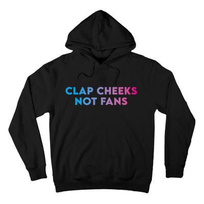 Clap Cheeks Not Fans Funny Edm Rave Festival Raver Tall Hoodie