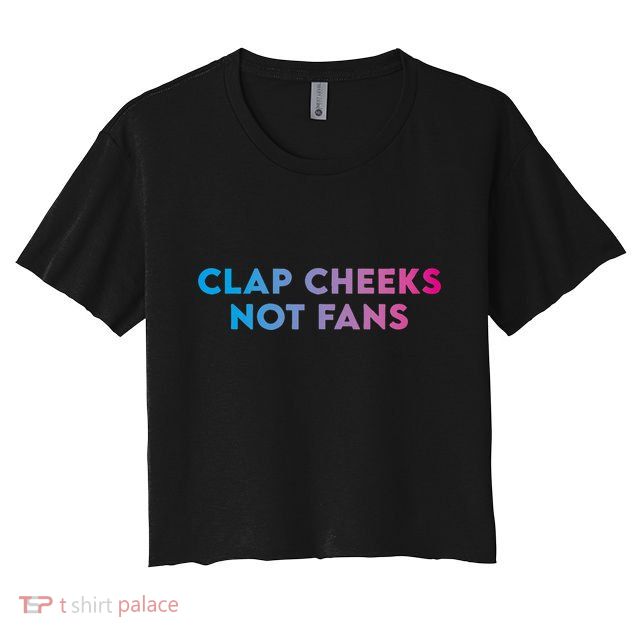 Clap Cheeks Not Fans Funny Edm Rave Festival Raver Crop Top