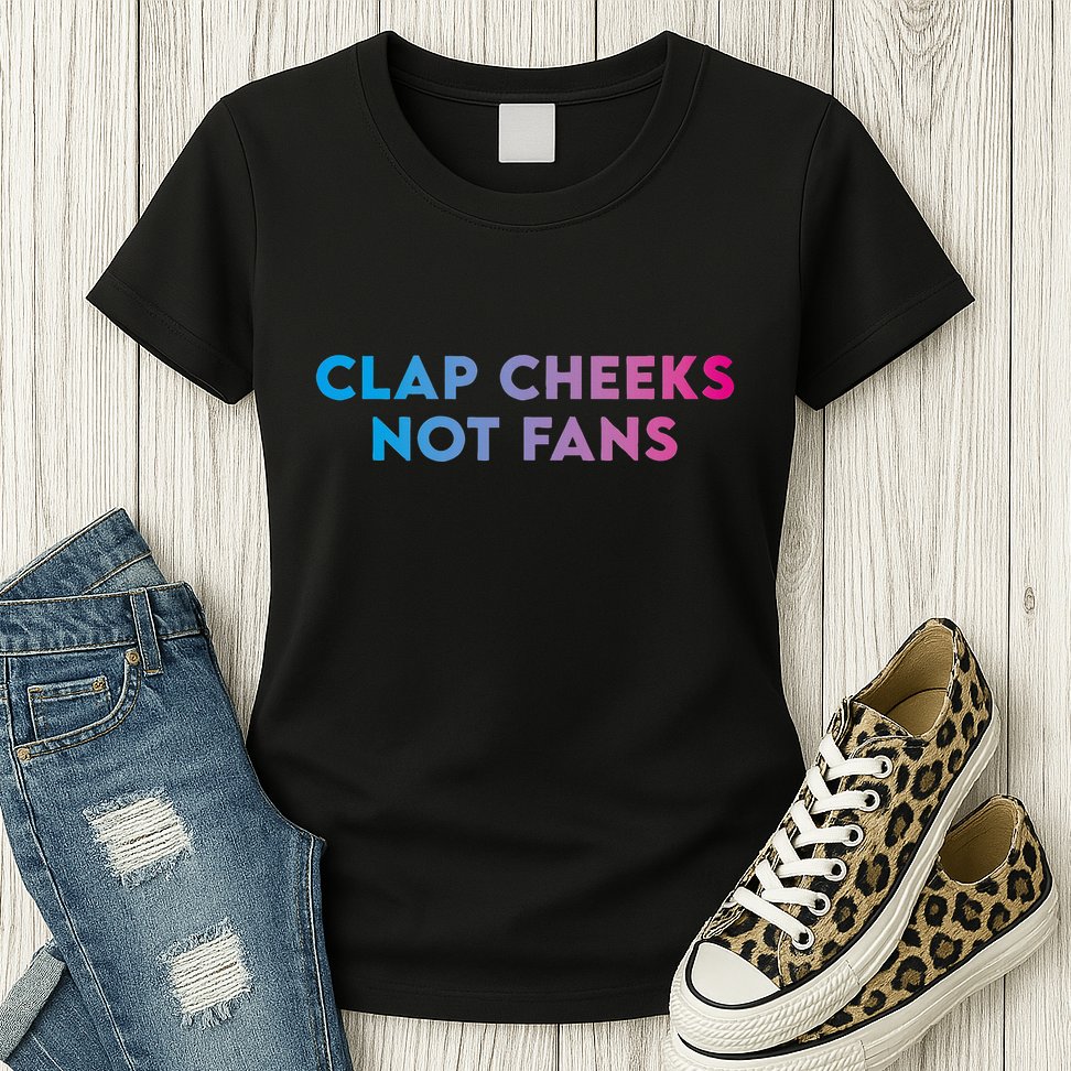Clap Cheeks Not Fans Funny Edm Rave Festival Raver Womens T-Shirt