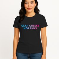 Clap Cheeks Not Fans Funny Edm Rave Festival Raver Womens T-Shirt