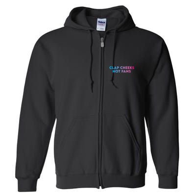 Clap Cheeks Not Fans Funny Edm Rave Festival Raver Full Zip Hoodie