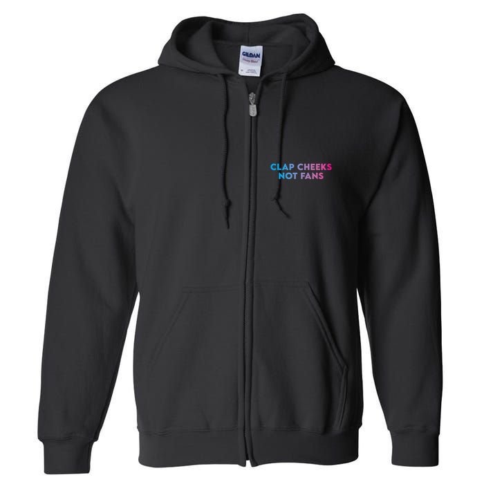 Clap Cheeks Not Fans Funny Edm Rave Festival Raver Full Zip Hoodie