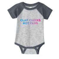 Clap Cheeks Not Fans Funny Edm Rave Festival Raver Infant Baby Jersey Bodysuit