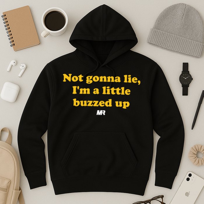 Campeche Collective Not Gonna Lie IM A Little Buzzed Up Hoodie