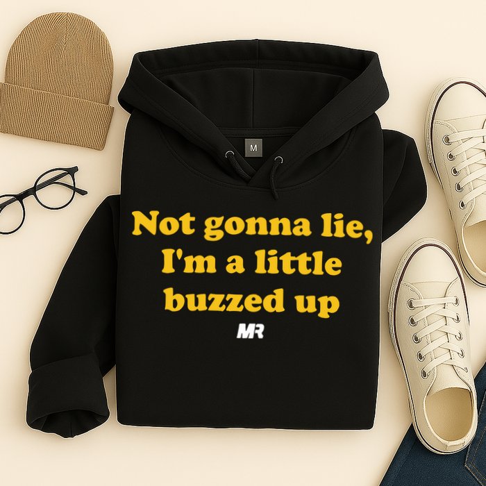 Campeche Collective Not Gonna Lie IM A Little Buzzed Up Hoodie