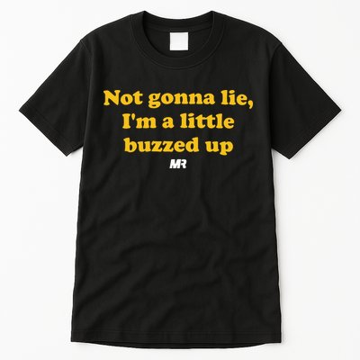 Campeche Collective Not Gonna Lie IM A Little Buzzed Up Tall T-Shirt