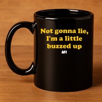 Campeche Collective Not Gonna Lie IM A Little Buzzed Up 11oz C Handle Ceramic Mug