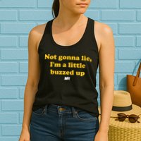 Campeche Collective Not Gonna Lie IM A Little Buzzed Up Womens Tank Top