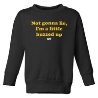 Campeche Collective Not Gonna Lie IM A Little Buzzed Up Toddler Sweatshirt