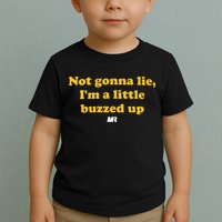 Campeche Collective Not Gonna Lie IM A Little Buzzed Up Toddler T-Shirt