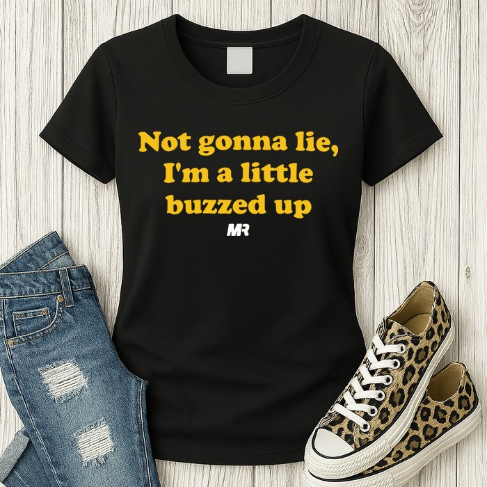 Campeche Collective Not Gonna Lie IM A Little Buzzed Up Womens T-Shirt
