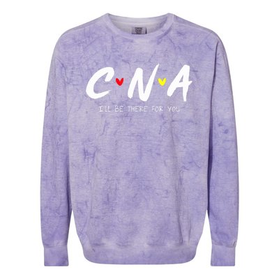 CNA Certificated Nurse Assistant I'll Be There For You Nurse Colorblast Crewneck Sweatshirt