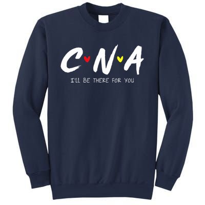 CNA Certificated Nurse Assistant I'll Be There For You Nurse Sweatshirt