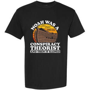 Conservative Christian Noah Was A Conspiracy Theorist Garment-Dyed Heavyweight T-Shirt