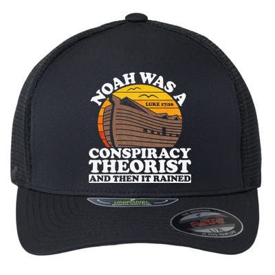 Conservative Christian Noah Was A Conspiracy Theorist Flexfit Unipanel Trucker Cap