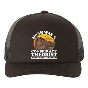 Conservative Christian Noah Was A Conspiracy Theorist Yupoong Adult 5-Panel Trucker Hat