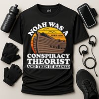 Conservative Christian Noah Was A Conspiracy Theorist Performance Shirt