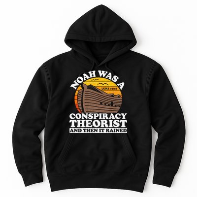 Conservative Christian Noah Was A Conspiracy Theorist Hoodie