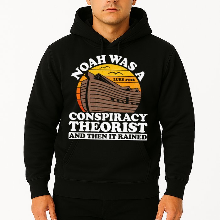 Conservative Christian Noah Was A Conspiracy Theorist Hoodie