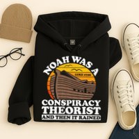 Conservative Christian Noah Was A Conspiracy Theorist Hoodie