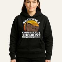 Conservative Christian Noah Was A Conspiracy Theorist Hoodie
