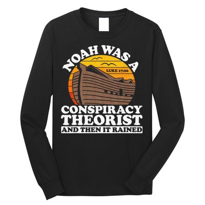 Conservative Christian Noah Was A Conspiracy Theorist Long Sleeve Shirt