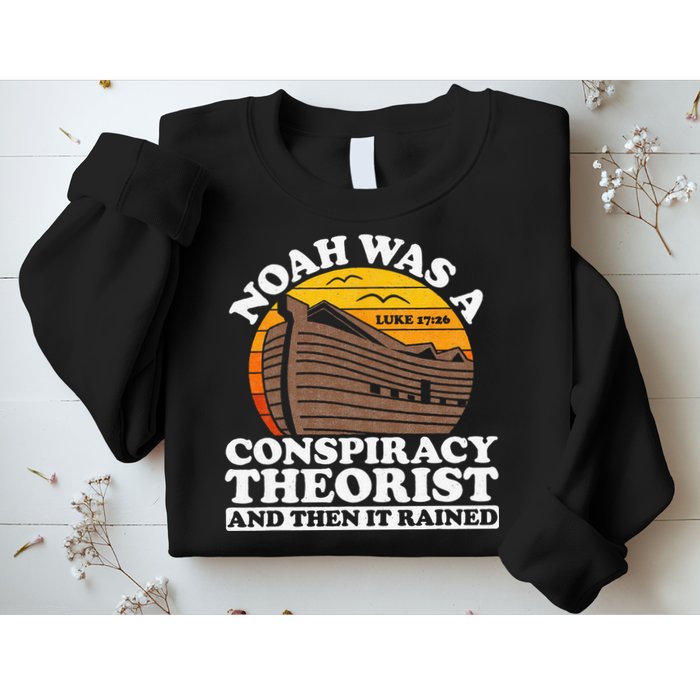 Conservative Christian Noah Was A Conspiracy Theorist Sweatshirt