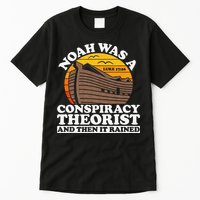 Conservative Christian Noah Was A Conspiracy Theorist Tall T-Shirt