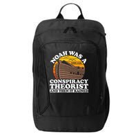 Conservative Christian Noah Was A Conspiracy Theorist City Backpack