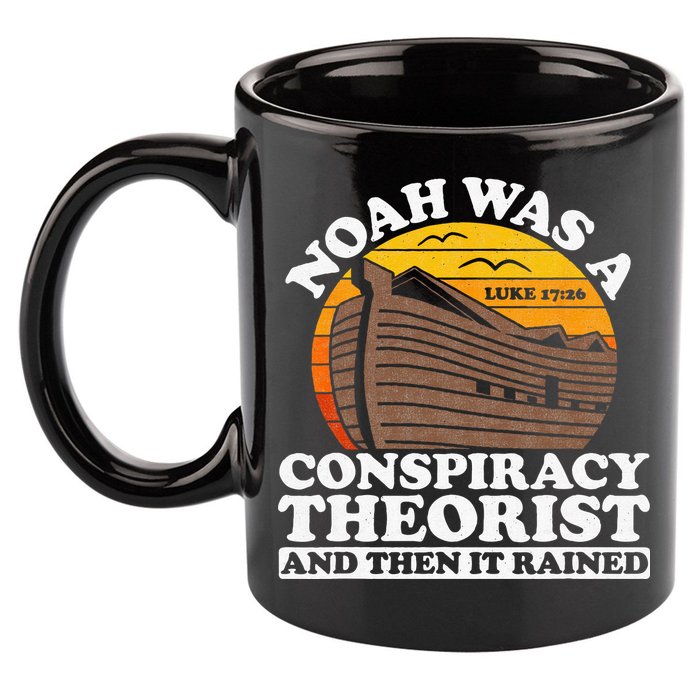 Conservative Christian Noah Was A Conspiracy Theorist 11oz C Handle Ceramic Mug
