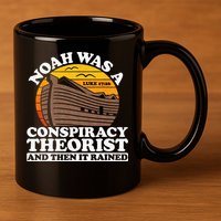 Conservative Christian Noah Was A Conspiracy Theorist 11oz C Handle Ceramic Mug
