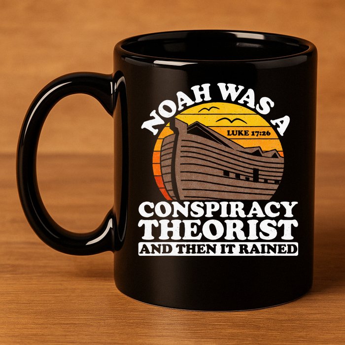 Conservative Christian Noah Was A Conspiracy Theorist 11oz C Handle Ceramic Mug